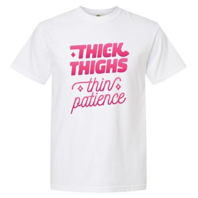 Thick Thighs Thin Patience Garment-Dyed Heavyweight T-Shirt