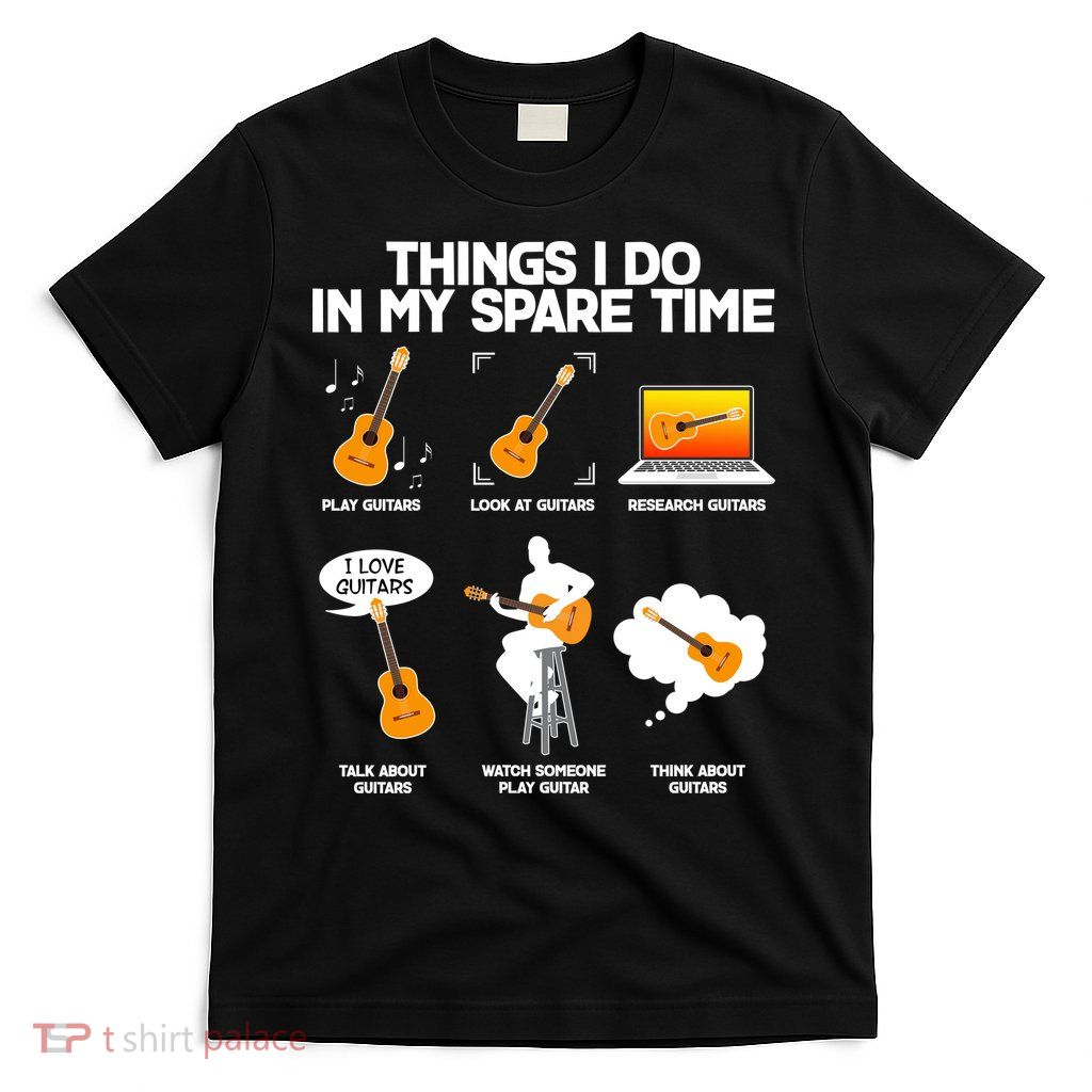 Things I Do In My Spare Time Guitar Fan T-Shirt