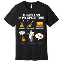 Things I Do In My Spare Time Guitar Fan Premium T-Shirt