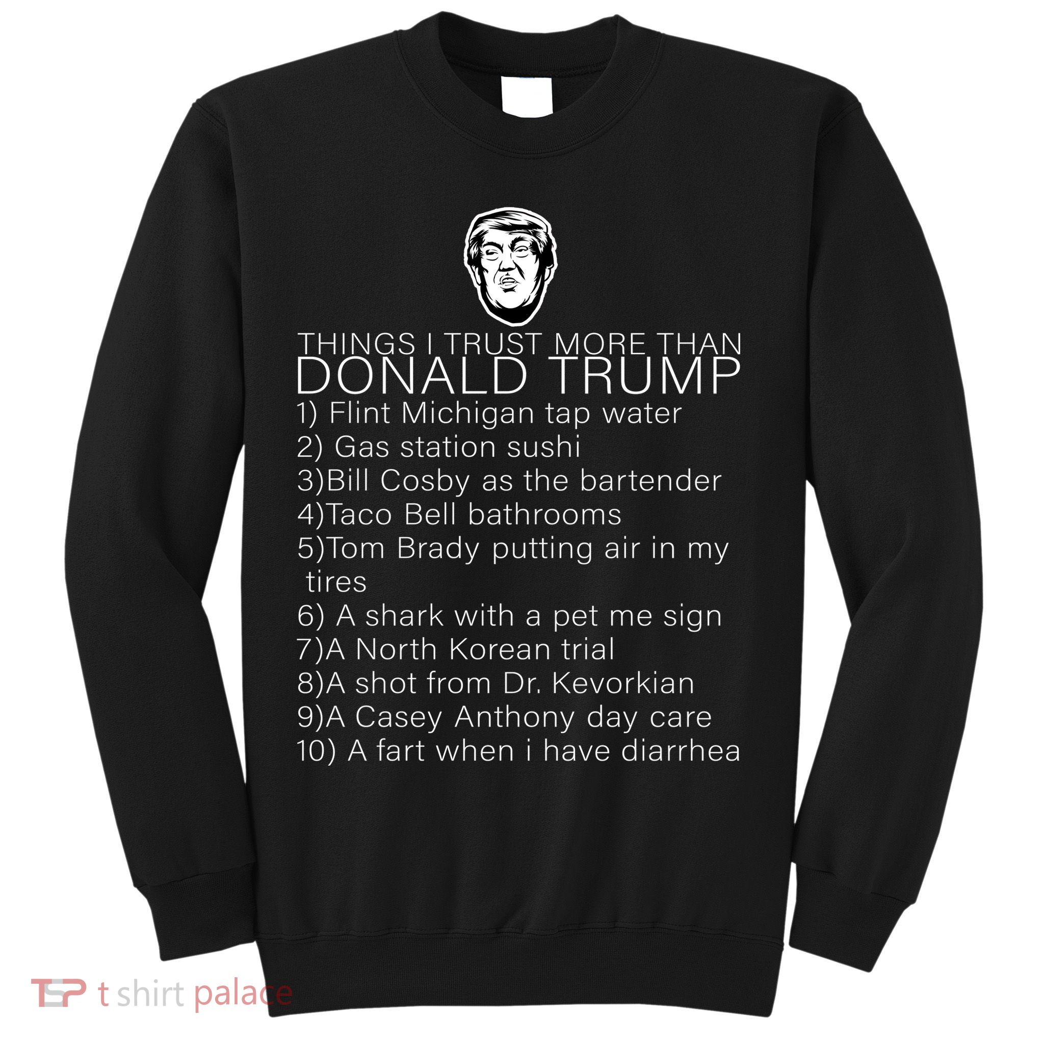 Things I Trust More Than Donald Trump Sweatshirt
