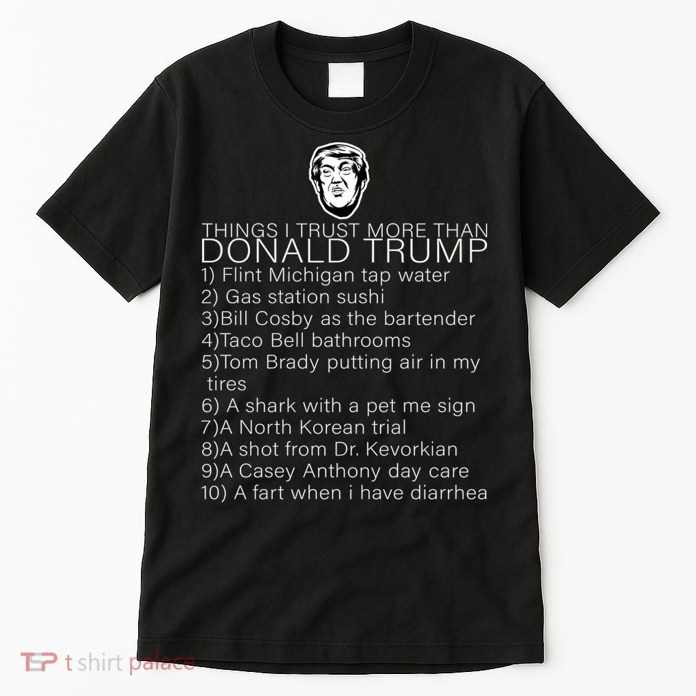 Things I Trust More Than Donald Trump Tall T-Shirt