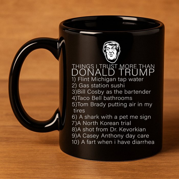Things I Trust More Than Donald Trump 11oz C Handle Ceramic Mug
