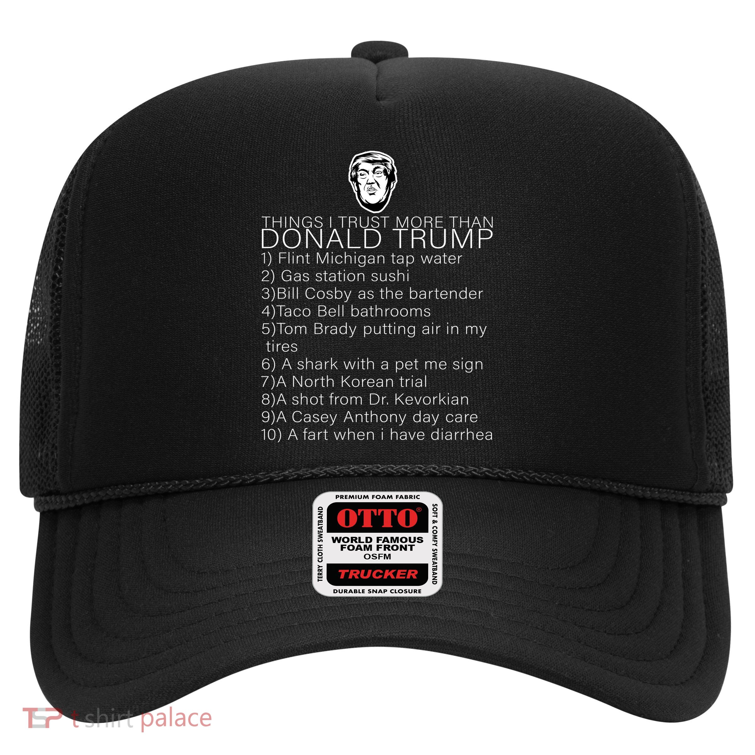 Things I Trust More Than Donald Trump Trucker Hat