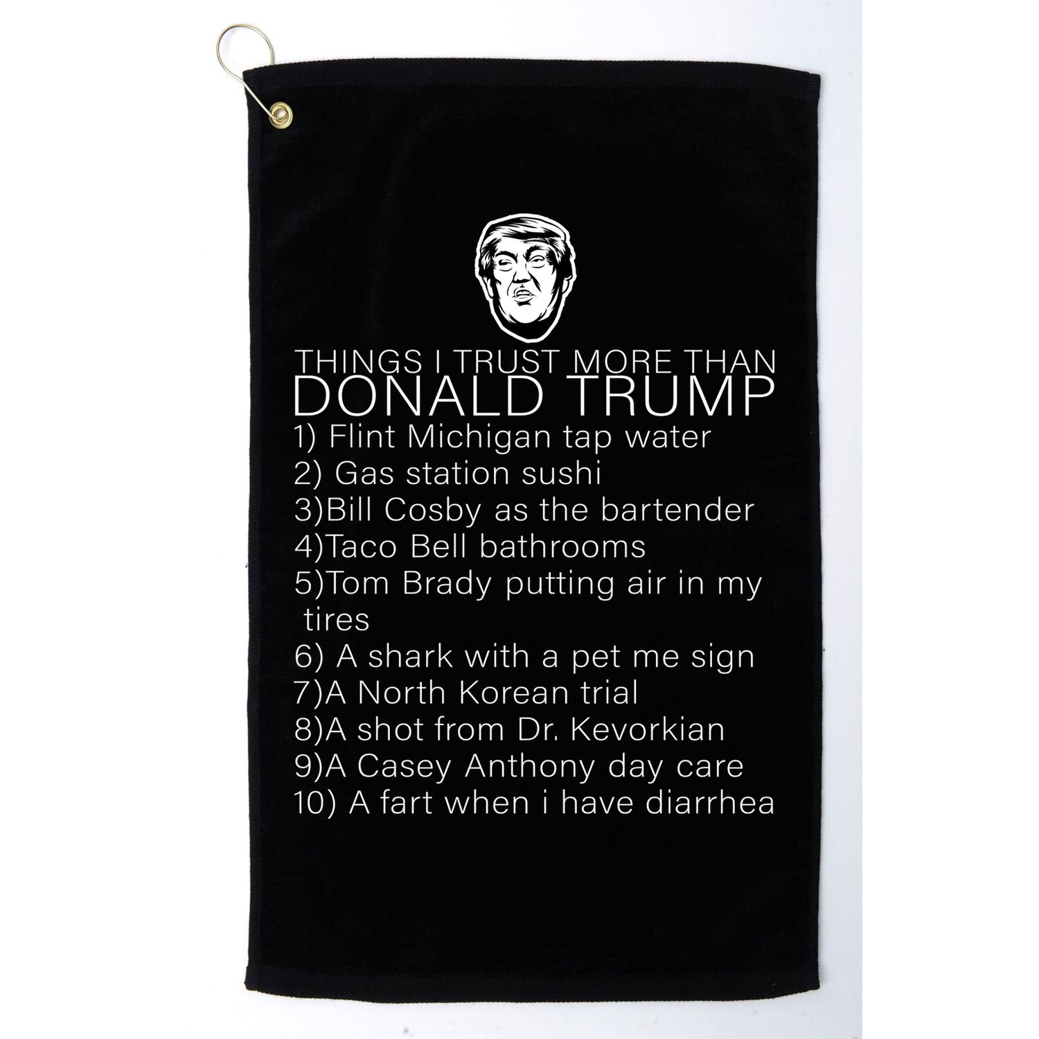 Things I Trust More Than Donald Trump Golf Towel