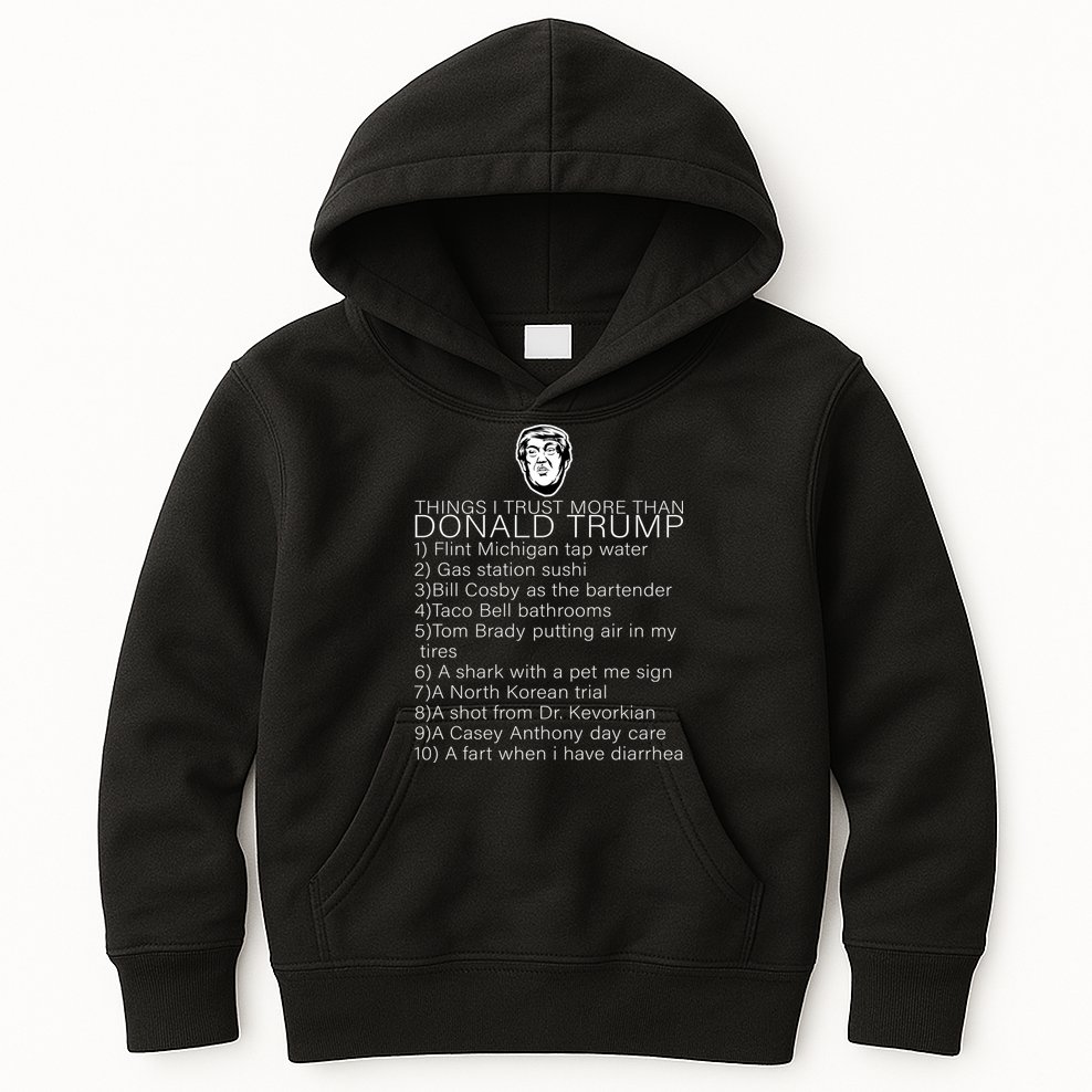 Things I Trust More Than Donald Trump Kids Hoodie