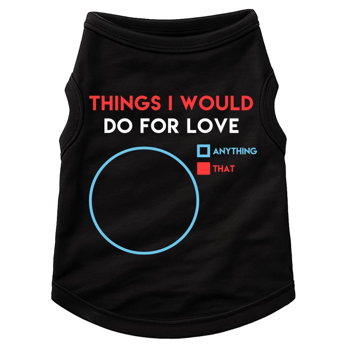 Things I Would Do For Love Doggie Tank