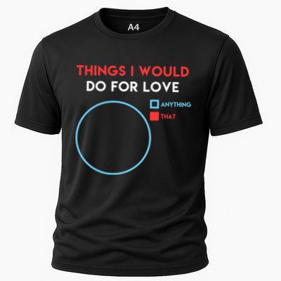 Things I Would Do For Love Performance Shirt