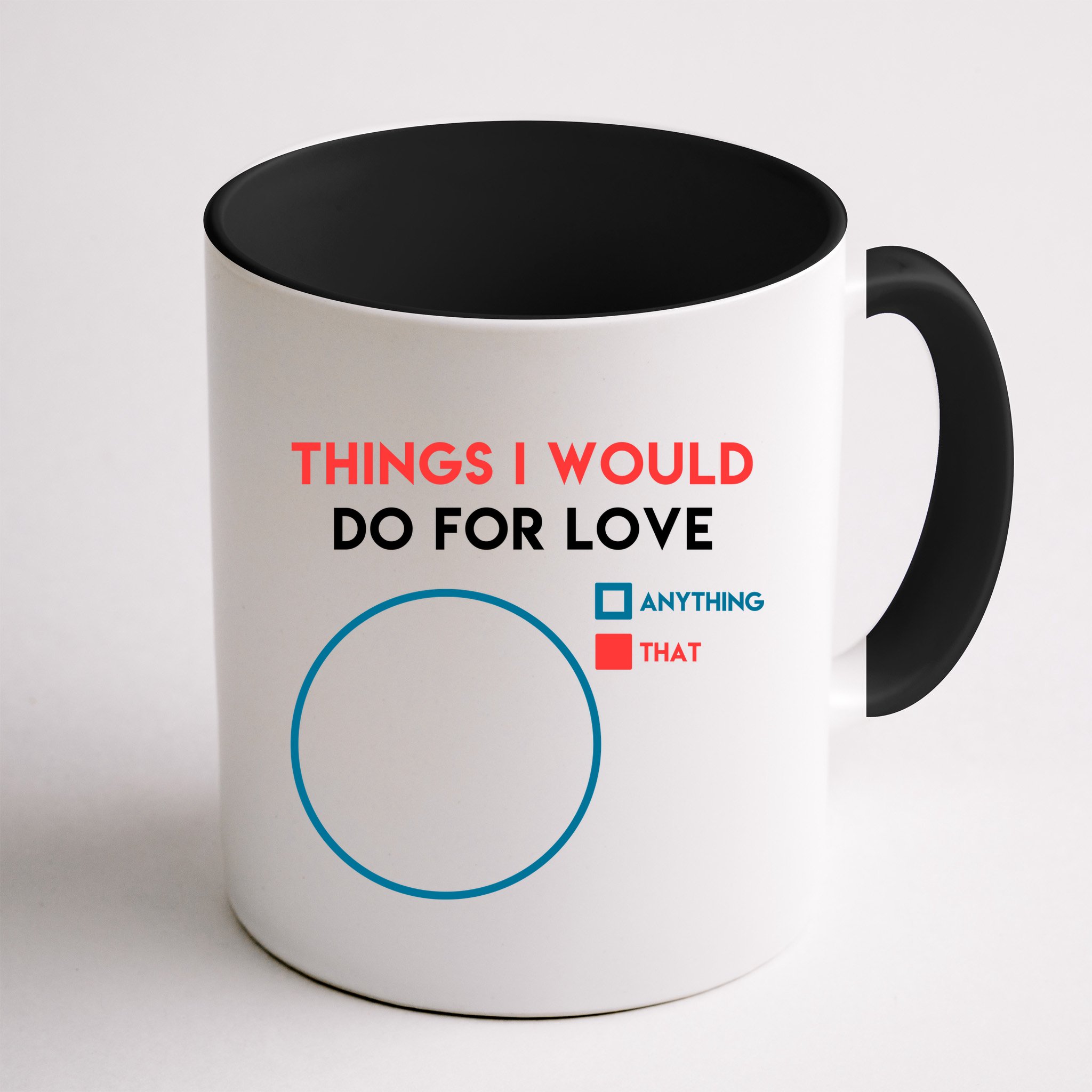 Things I Would Do For Love Mug