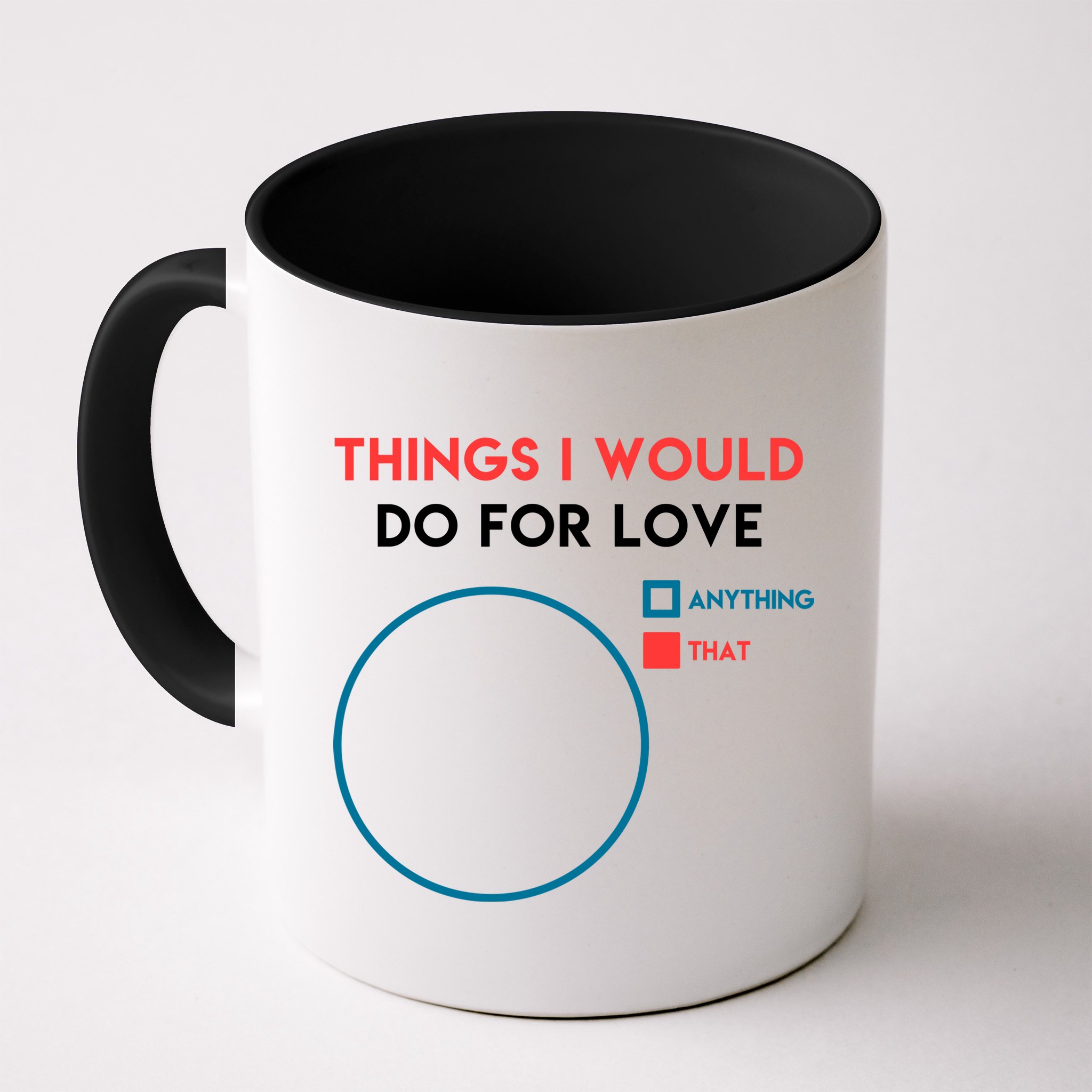 Things I Would Do For Love Mug