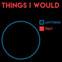 Things I Would Do For Love Mug