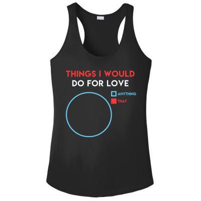 Things I Would Do For Love Ladies PosiCharge Competitor Racerback Tank