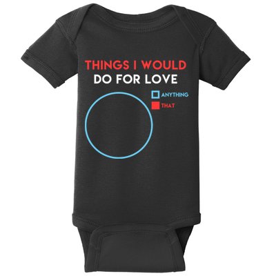 Things I Would Do For Love Baby Bodysuit