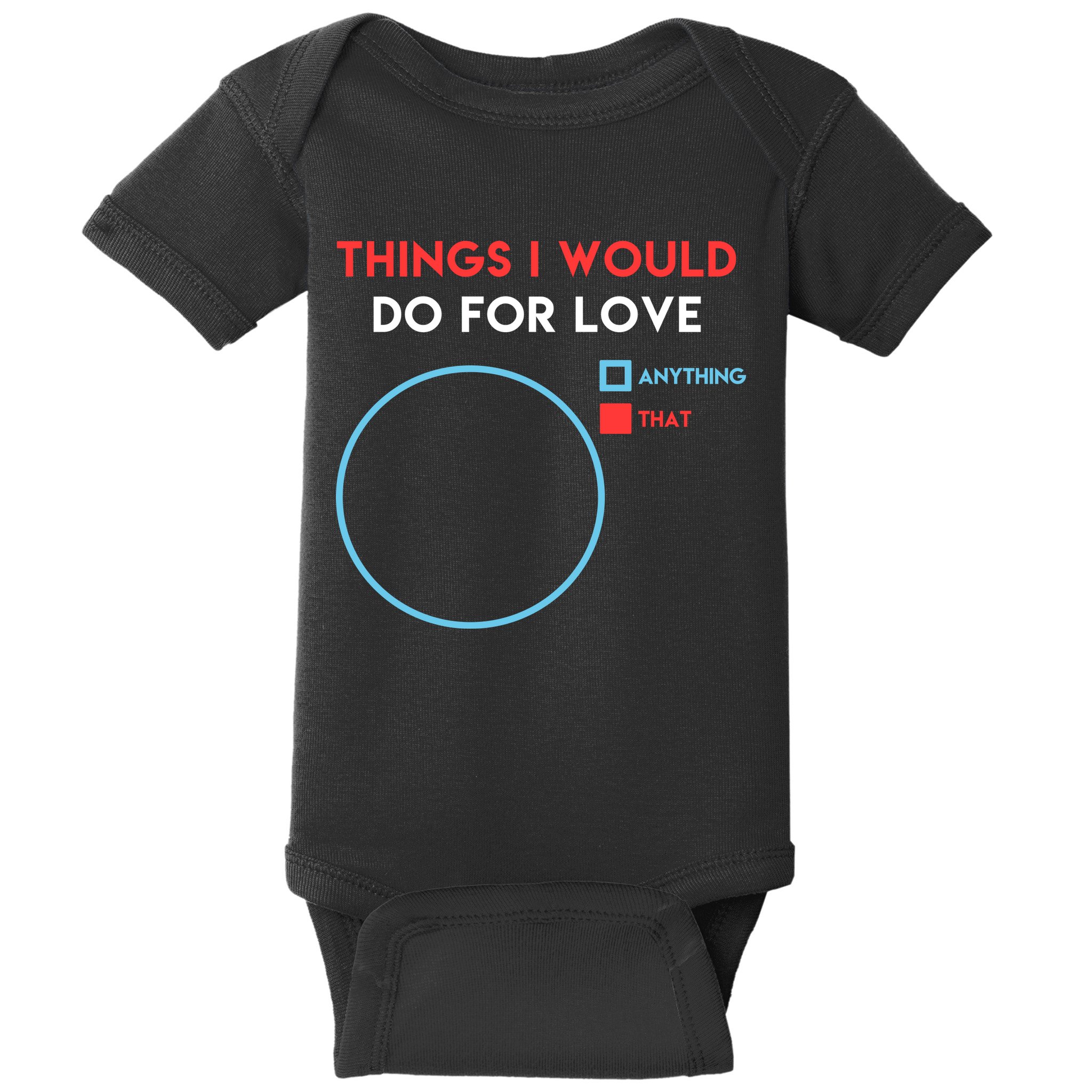 Things I Would Do For Love Baby Bodysuit