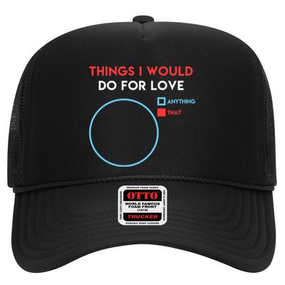 Things I Would Do For Love Trucker Hat