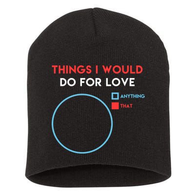 Things I Would Do For Love Short Acrylic Beanie