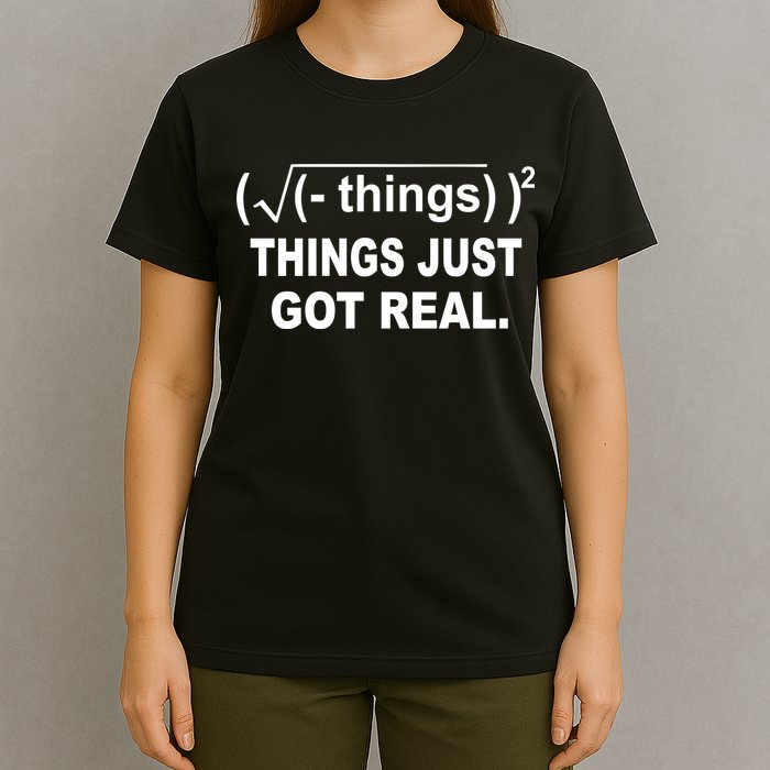 Things Just Got Real Funny Math T-Shirt