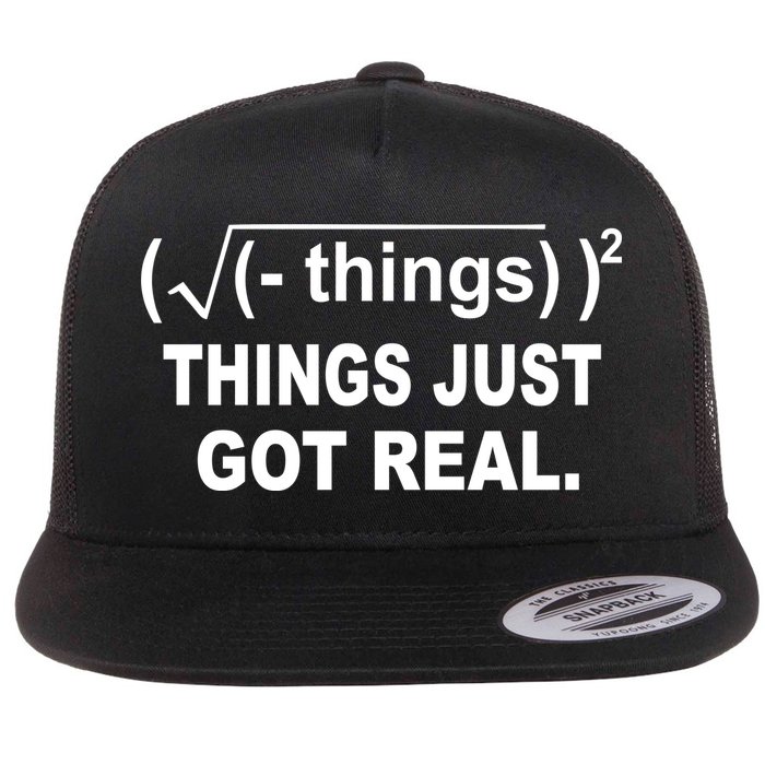 Things Just Got Real Funny Math Flat Bill Trucker Hat