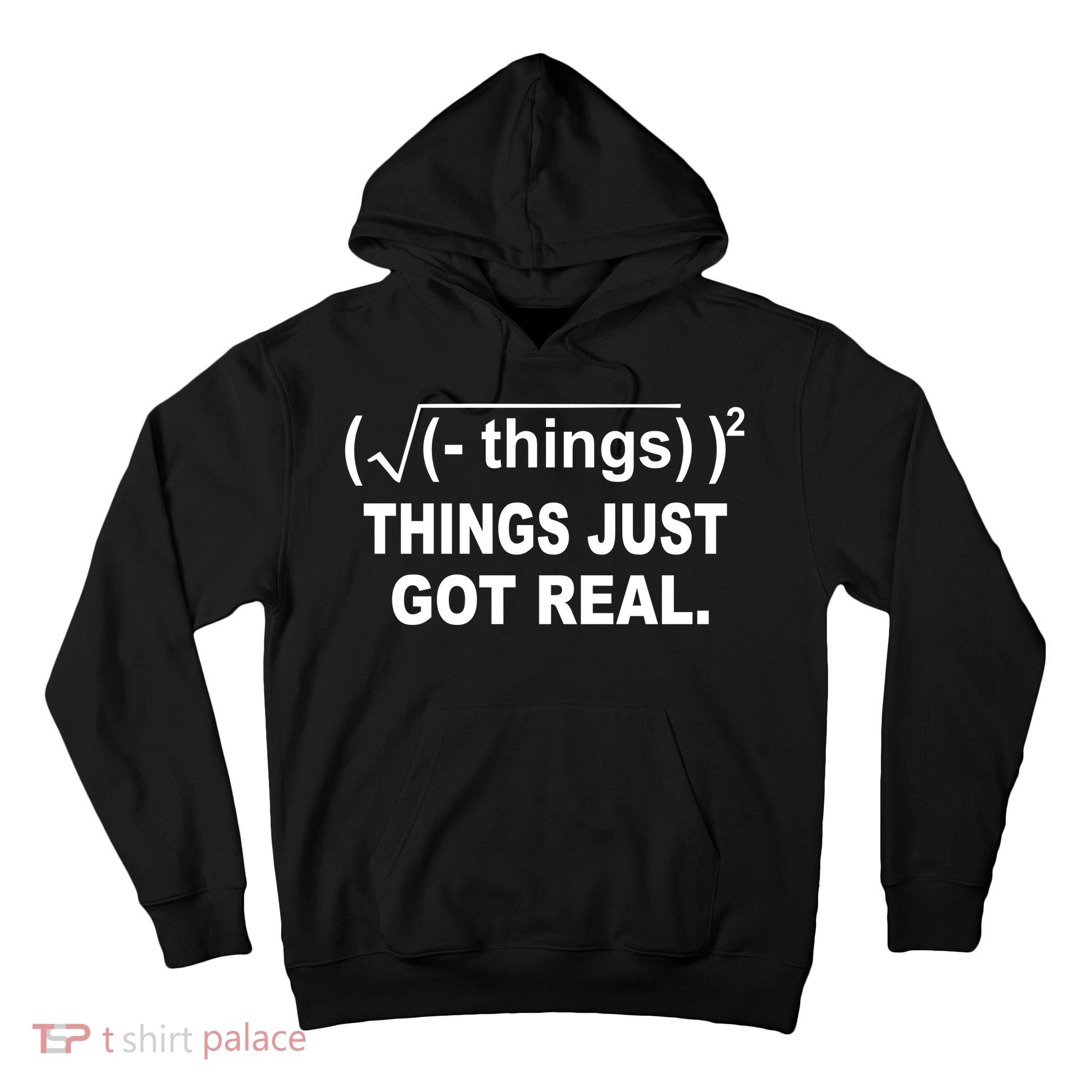 Things Just Got Real Funny Math Tall Hoodie