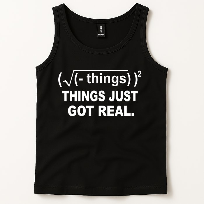 Things Just Got Real Funny Math Tank Top
