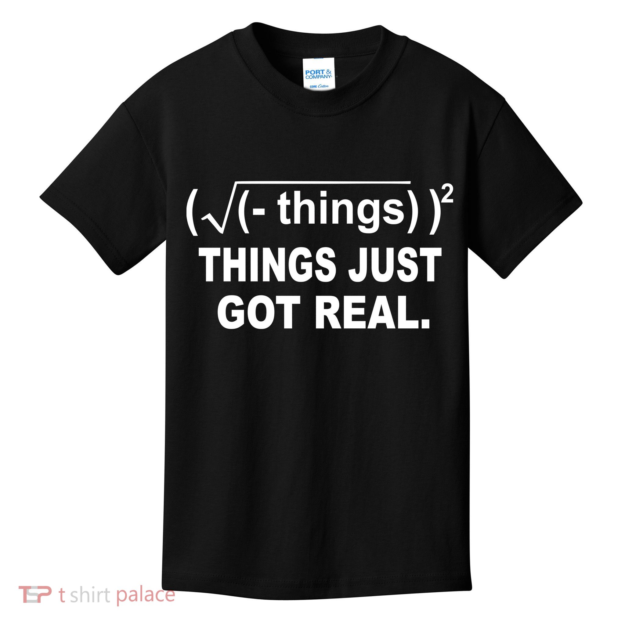 Things Just Got Real Funny Math Kids T-Shirt