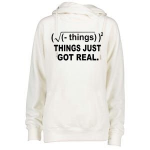 Things Just Got Real Funny Math Womens Funnel Neck Pullover Hood