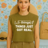 Things Just Got Real Funny Math Garment-Dyed Women's Muscle Tee
