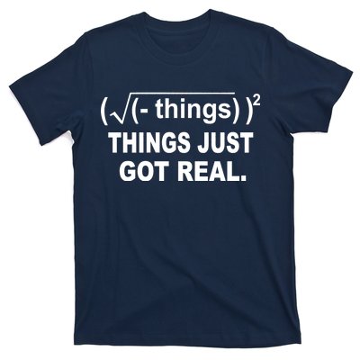 Things Just Got Real Funny Math T-Shirt