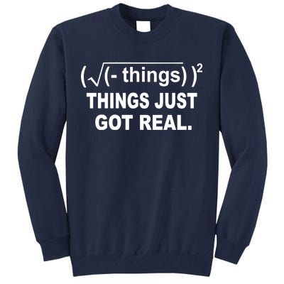 Things Just Got Real Funny Math Tall Sweatshirt