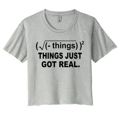 Things Just Got Real Funny Math Women's Crop Top Tee