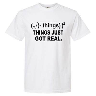 Things Just Got Real Funny Math Garment-Dyed Heavyweight T-Shirt