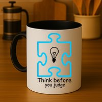 Think Before You Judge Autism Awareness  Mug