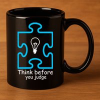 Think Before You Judge Autism Awareness  11oz C Handle Ceramic Mug