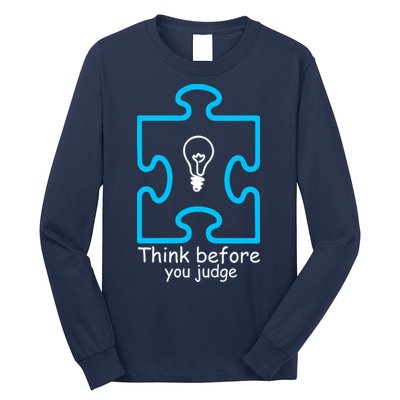Think Before You Judge Autism Awareness  Long Sleeve Shirt