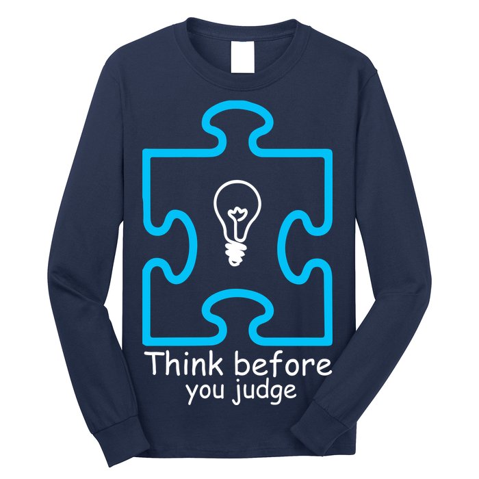 Think Before You Judge Autism Awareness  Long Sleeve Shirt