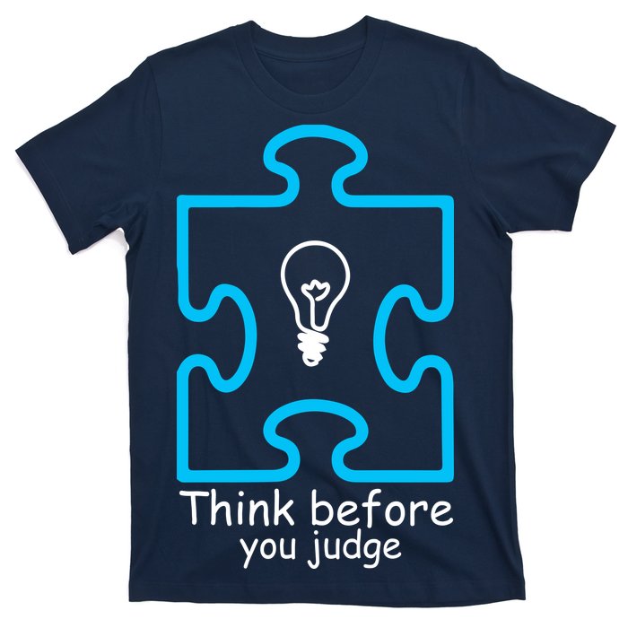 Think Before You Judge Autism Awareness  T-Shirt