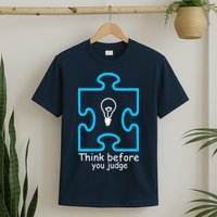 Think Before You Judge Autism Awareness  T-Shirt