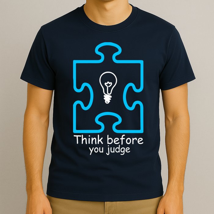Think Before You Judge Autism Awareness  T-Shirt