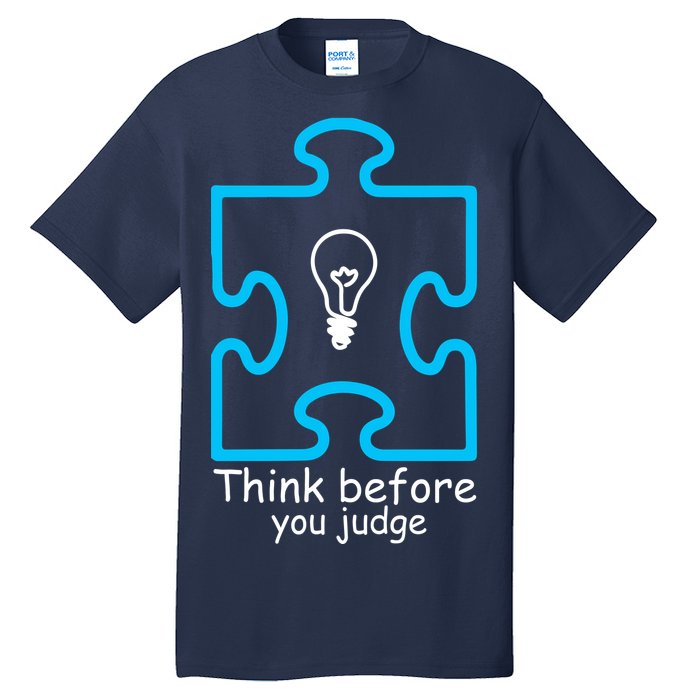 Think Before You Judge Autism Awareness  Tall T-Shirt