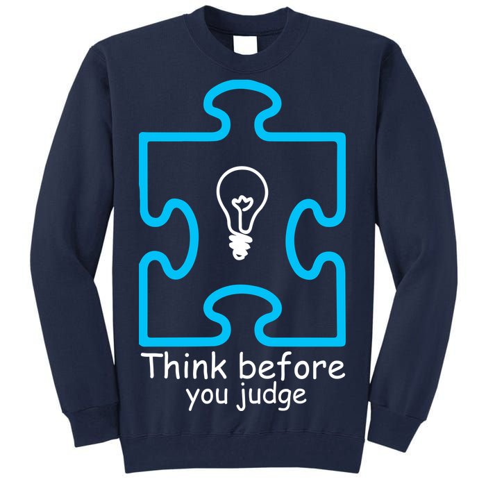 Think Before You Judge Autism Awareness  Tall Sweatshirt