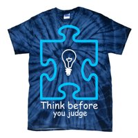 Think Before You Judge Autism Awareness  Tie-Dye T-Shirt