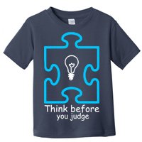 Think Before You Judge Autism Awareness  Toddler T-Shirt