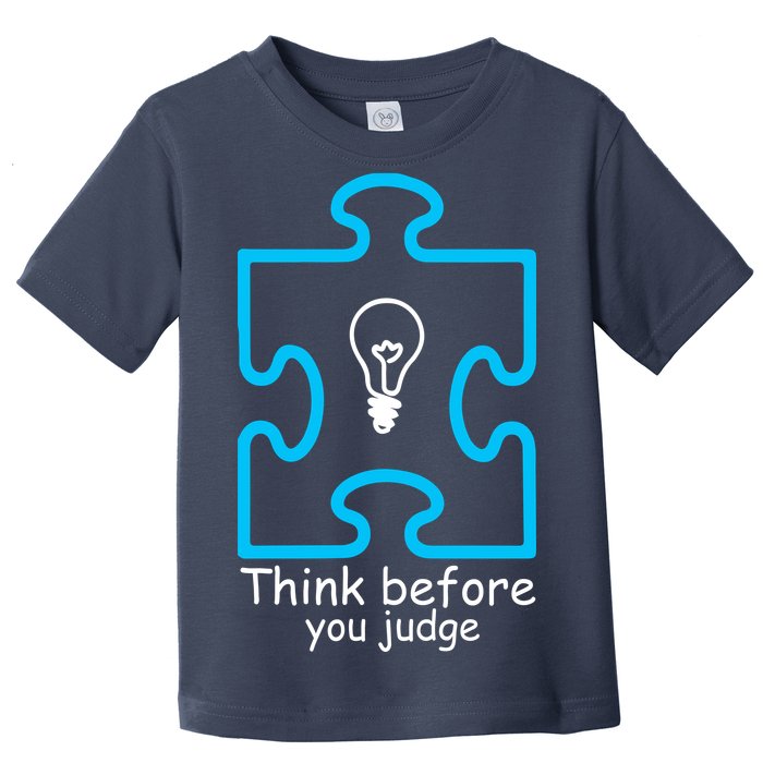 Think Before You Judge Autism Awareness  Toddler T-Shirt