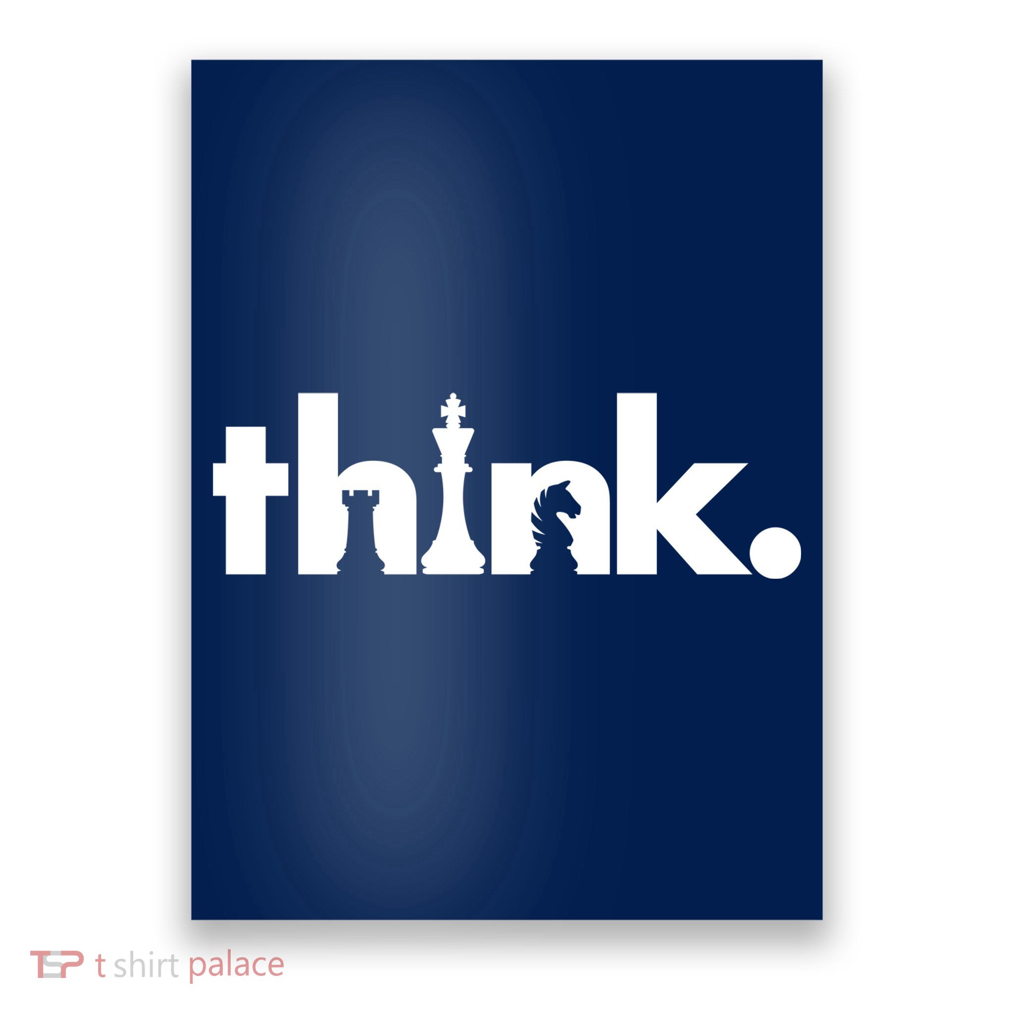 Think Chess Lover King Knight Rook Poster