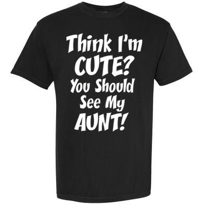 Think I'm Cute? See My Auntie Garment-Dyed Heavyweight T-Shirt
