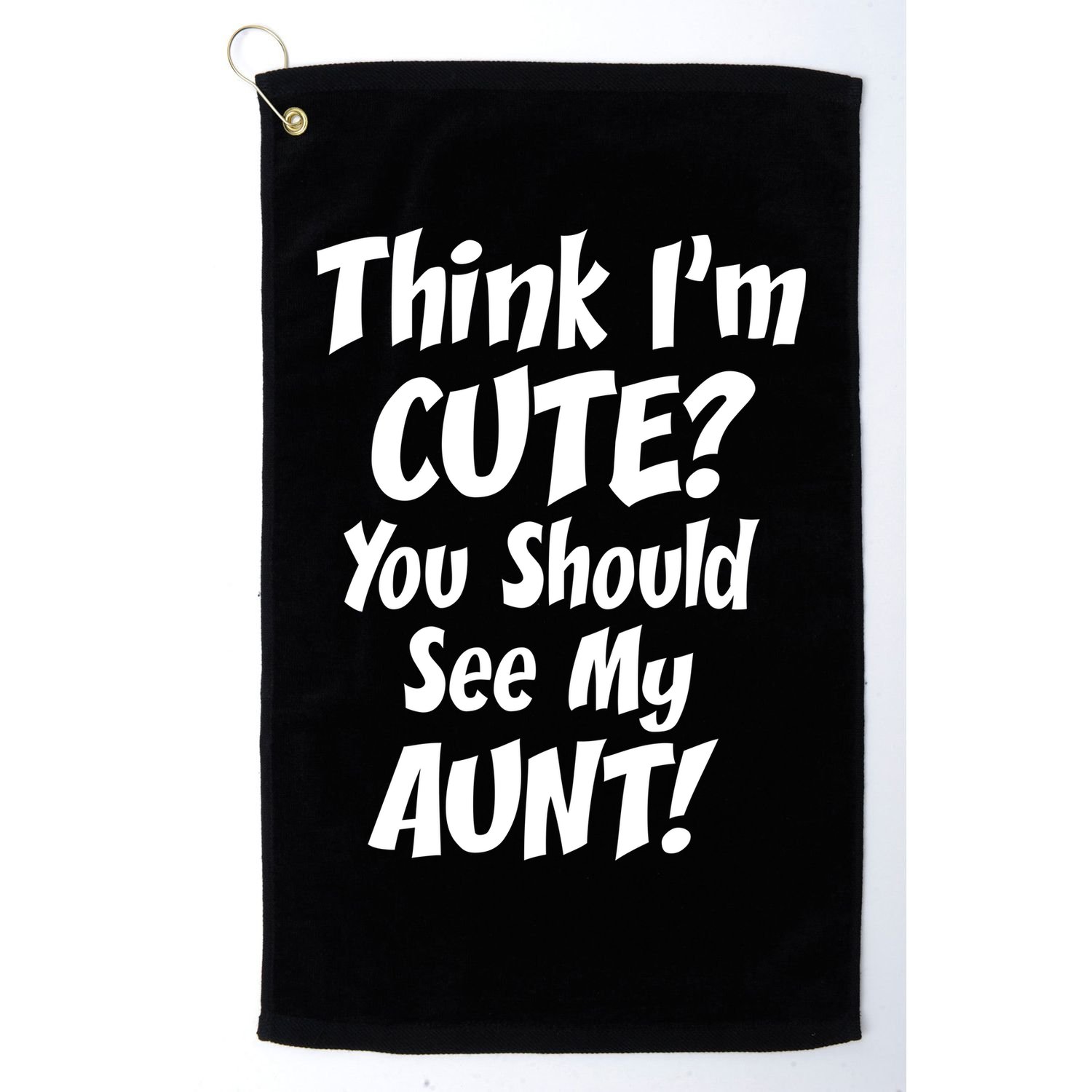 Think I'm Cute? See My Auntie Golf Towel