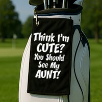 Think I'm Cute? See My Auntie Golf Towel