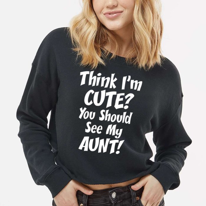 Think I'm Cute? See My Auntie Cropped Pullover Crew