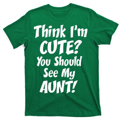 Think I'm Cute? See My Auntie T-Shirt