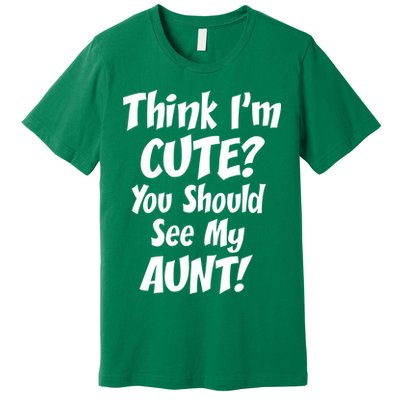 Think I'm Cute? See My Auntie Premium T-Shirt