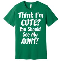 Think I'm Cute? See My Auntie Premium T-Shirt